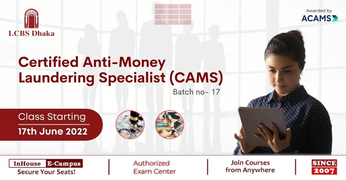 Certified Anti-Money Laundering Specialist (CAMS) - LCBS Dhaka Limited